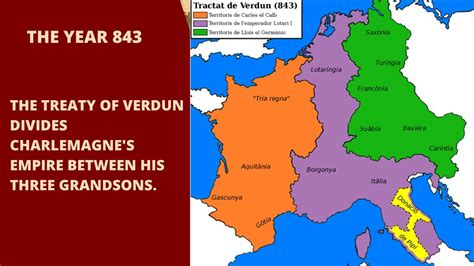 The Treaty of Verdun, Carving Up an Empire and Forging New Destinies